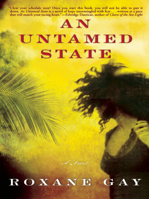 Title details for An Untamed State by Roxane Gay - Available